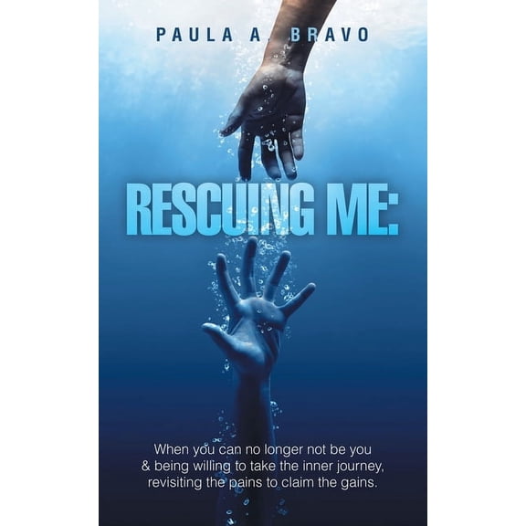Rescuing Me: When you can no longer not be you & being willing to take the inner journey, revisiting the pains to cl, (Paperback)