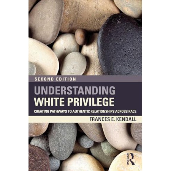 Pre-Owned Understanding White Privilege: Creating Pathways to Authentic Relationships Across Race (Paperback) 0415874270 9780415874274