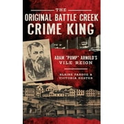 The Original Battle Creek Crime King (Hardcover)