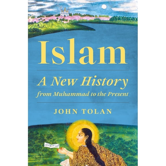 Islam: A New History from Muhammad to the Present, (Hardcover)