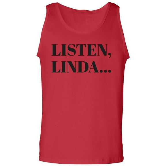Listen, Linda. . . Adult Tank Top