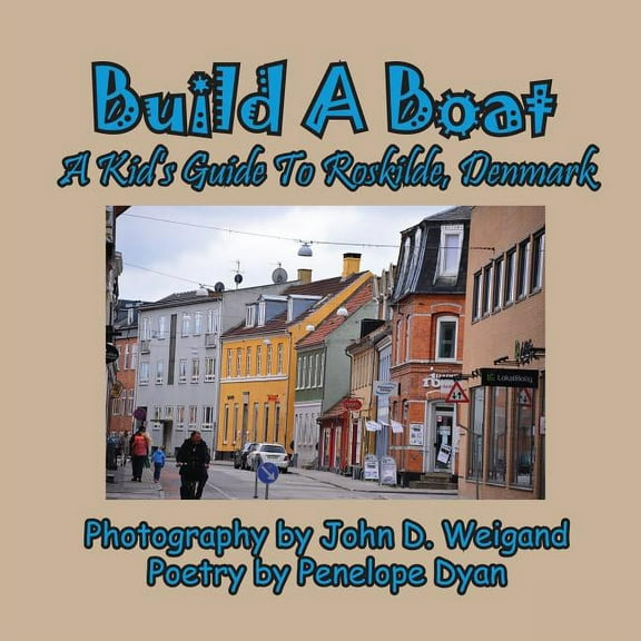 Build A Boat, A Kid's Guide To Roskilde, Denmark, (Paperback)
