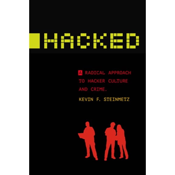 Pre-Owned Alternative Criminology: Hacked: A Radical Approach to Hacker Culture and Crime (Paperback)