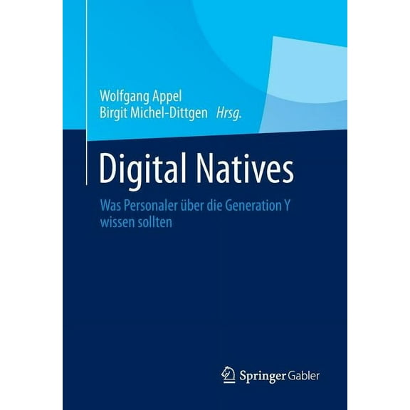 Digital Natives: Was Personaler Ãber Die Generation Y Wissen Sollten, (Paperback)