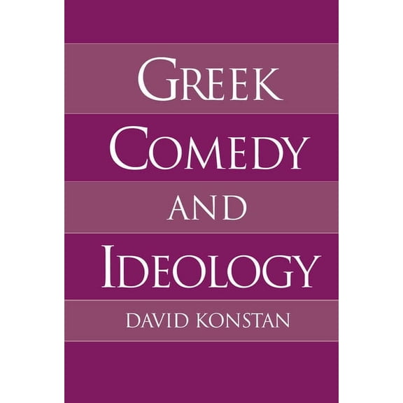 Greek Comedy and Ideology, (Hardcover)
