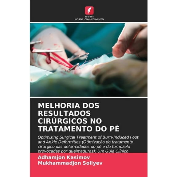 Melhoria DOS Resultados CirÃºrgicos No Tratamento Do PÃ©, (Paperback)
