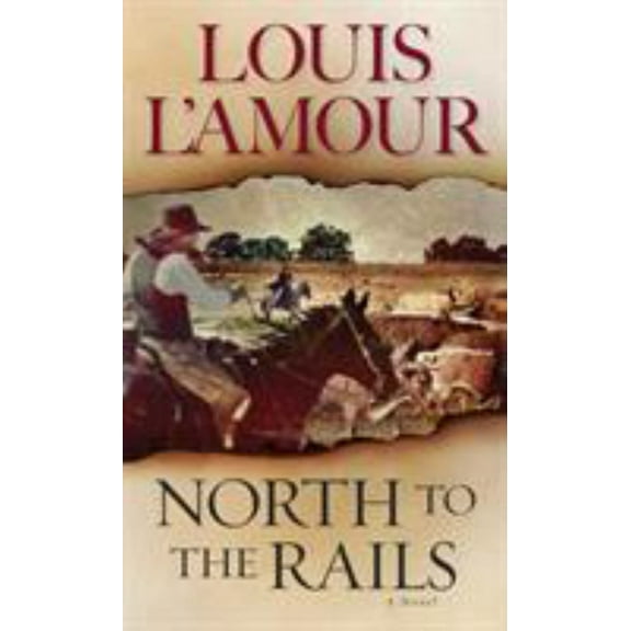 Louis L'Amour: North to the Rails: A Novel (Paperback)
