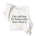 thumbnail image 4 of KHONTS I'm Cold but I'm Being Really Brave About It Sweatshirt Women Funny Sweatshirts White XL, 4 of 4