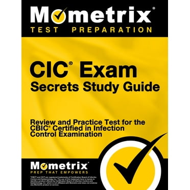 CIC Exam Secrets Study Guide: Review and Practice Test for the Cbic Certified in Infection Control Examination [3rd Edit, (Paperback)