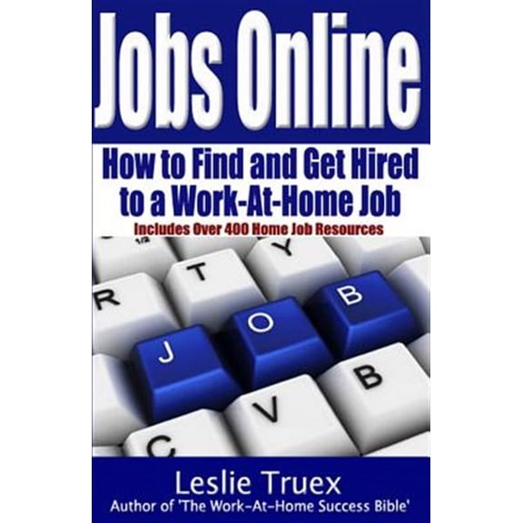 Jobs Online: Find and Get Hired to a Work-At-Home Job (Paperback) by Leslie Truex