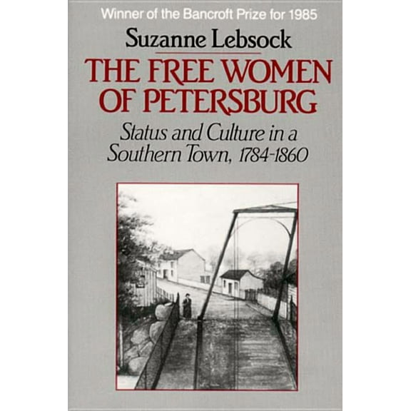 Free Women of Petersburg: Status and Culture in a Southern Town, 1784-1860 (Revised), (Paperback)