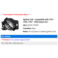 thumbnail image 2 of Ignition Coil - Compatible with 1991 - 1995, 1997 - 2002 Saturn SL1 1992 1994 1996 1998 1999 2000 2001, 2 of 2