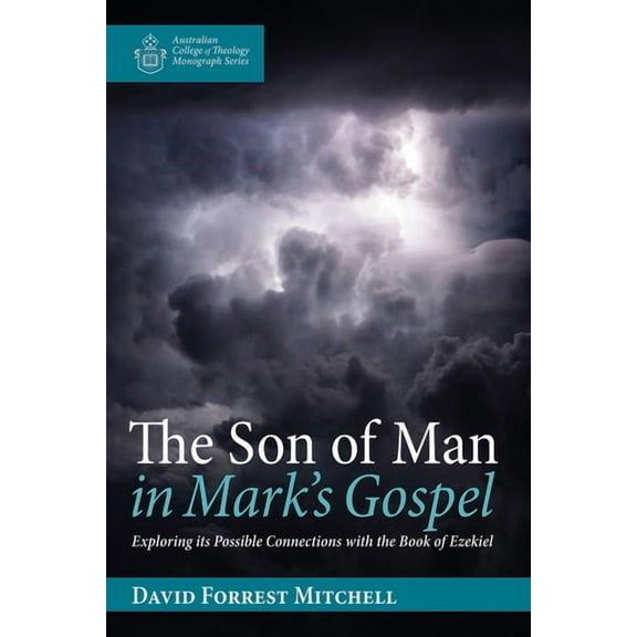Australian College of Theology Monograph: The Son of Man in Mark's Gospel (Paperback)