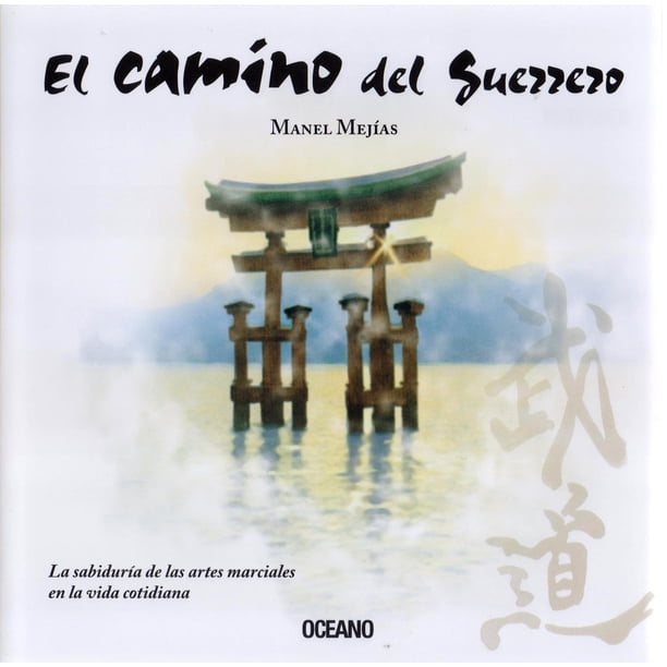 Libro El Camino Del Guerrero Tapa Blanda, Autor Manel Mejias, Editorial Oceano Ambar