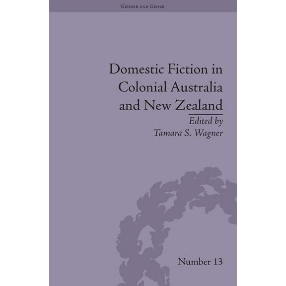 Gender and Genre Domestic Fiction in Colonial Australia and New Zealand, (Hardcover)