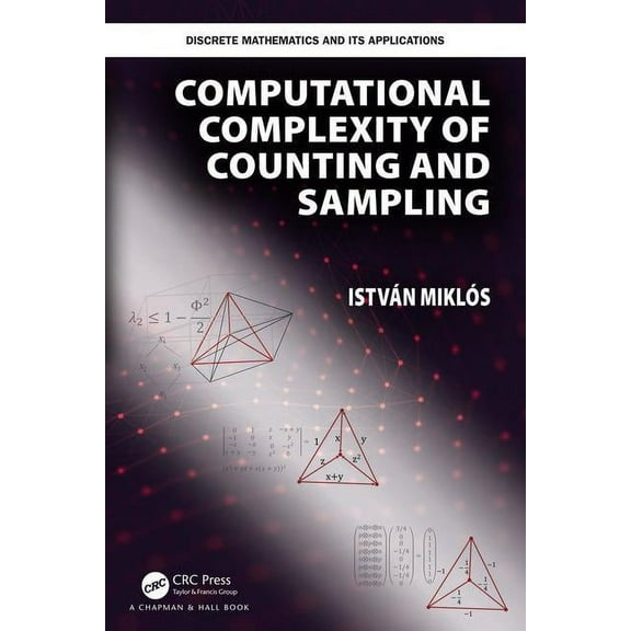 Discrete Mathematics and Its Application Computational Complexity of Counting and Sampling, (Paperback)