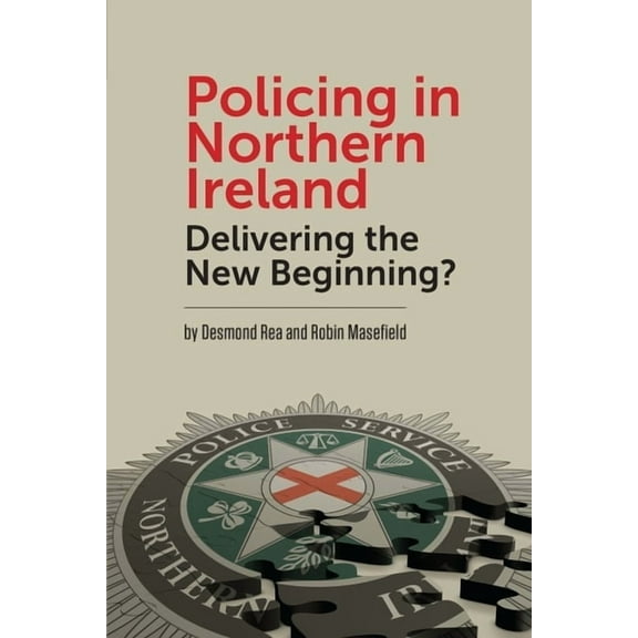 Policing in Northern Ireland: Delivering the New Beginning?, (Paperback)