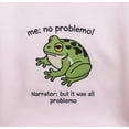 thumbnail image 2 of Funny Frog Me No Problemo Narrator Embroidered Shirt, But It Was All Problemo Shirt, Funny Meme Tee, Sarcastic Quote, Huzzah Frog Shirt, 2 of 5