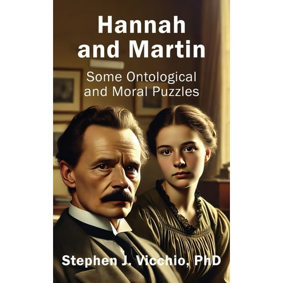 Hannah and Martin: Some Ontological and Moral Puzzles, (Paperback)
