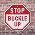thumbnail image 4 of Stop Buckle Up 6 inch X 6 inch Octagon Plastic Sign Weather Resistant, UV Protected for Workplace, Private Property, and Construction Site, Made in the USA, 4 of 7
