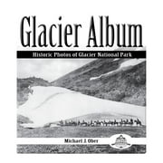 Glacier Album : Historic Photos of Glacier National Park (Paperback)