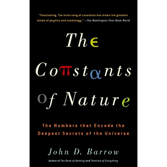 The Constants of Nature : The Numbers That Encode the Deepest Secrets of the Universe (Paperback)