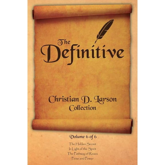 Christian D. Larson - The Definitive Collection - Volume 6 of 6, (Paperback)