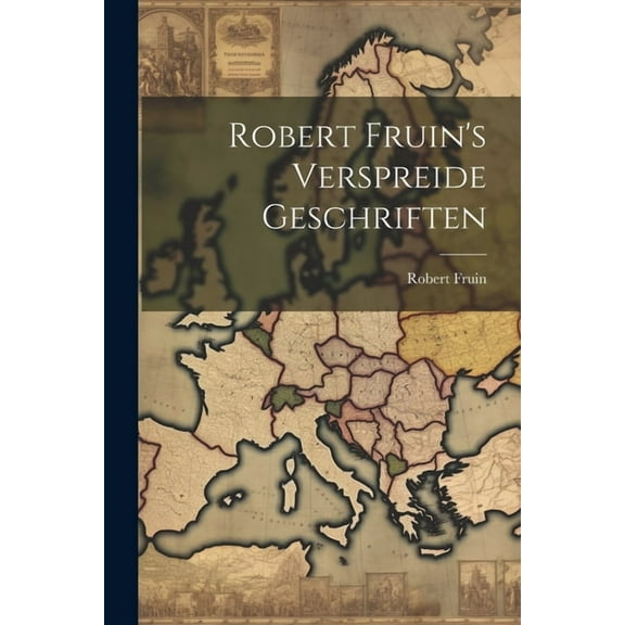 Robert Fruin's Verspreide Geschriften (Paperback)