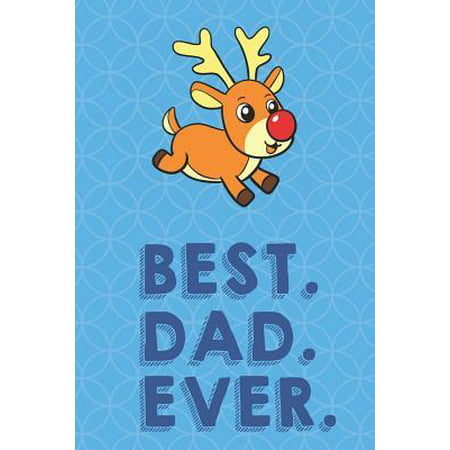 Best Dad Ever: Jumping Reindeer Funny Cute Father's Day Journal Notebook From Sons Daughters Girls and Boys of All Ages. Great Gift o
