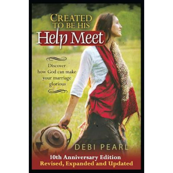 Pre-Owned Created to Be His Help Meet: 10th Anniversary Edition-Revised, Expanded and Updated (Paperback) 1616440759 9781616440756