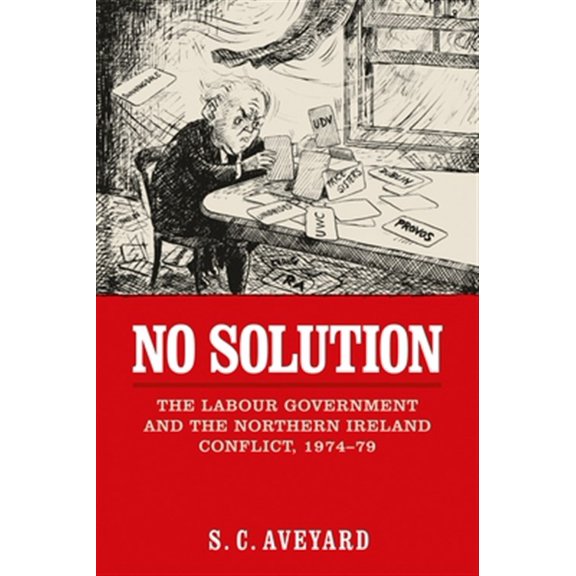 Pre-Owned No Solution: The Labour Government and the Northern Ireland Conflict, 1974-79, (Paperback)