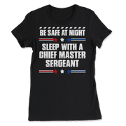 Funny Chief Master Sergeant T-Shirt - Be Safe at Night
