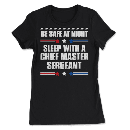 Funny Chief Master Sergeant T-Shirt - Be Safe at Night