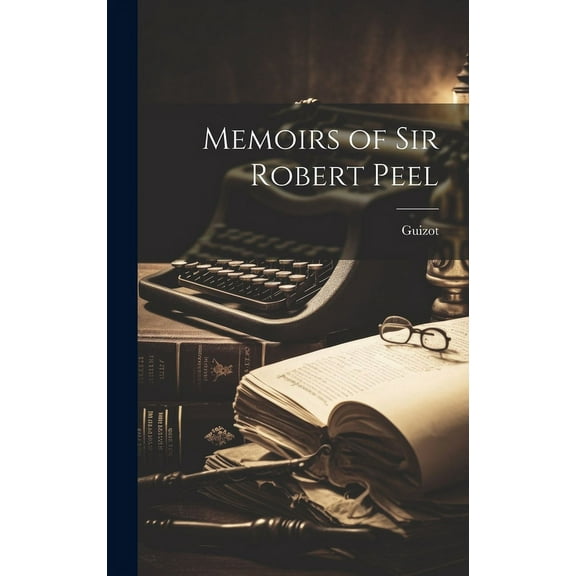 Memoirs of Sir Robert Peel (Hardcover)