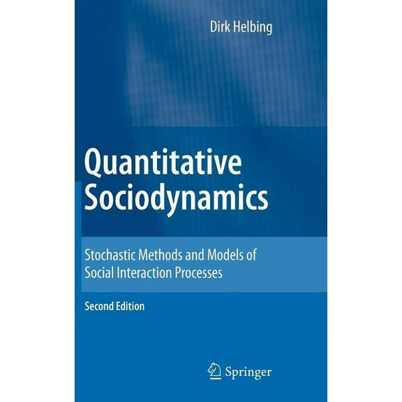 Quantitative Sociodynamics: Stochastic Methods and Models of Social Interaction Processes, (Hardcover)