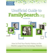 Unofficial Guide to FamilySearch.org : How to Find Your Family History on the World's Largest Free Genealogy Website (Paperback)