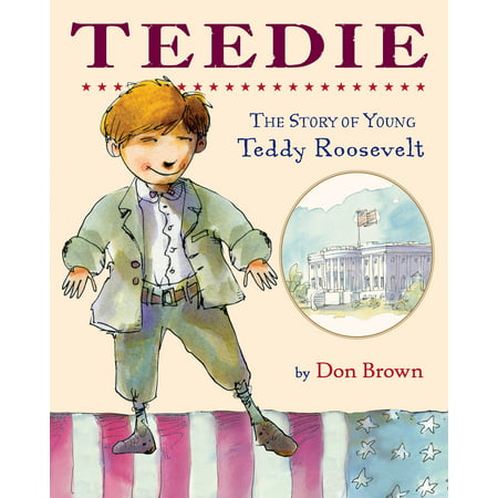 Teedie : The Story of Young Teddy Roosevelt