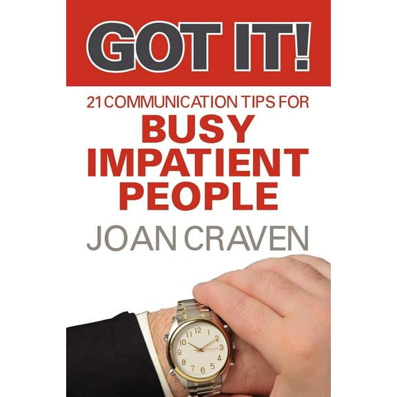Got It! Twenty-One Communication Tips for Busy, Impatient People, (Paperback)