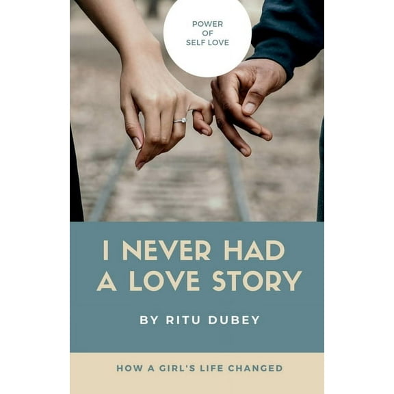 I Never Had A Love Story: Power Of Self Love, (Paperback)