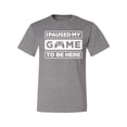 thumbnail image 2 of I Paused My Game to be Here Gaming Sports Men's Graphic T-Shirt, Heather Grey, 4XL, 2 of 3