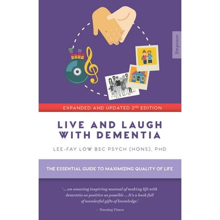 Live and Laugh with Dementia : The essential guide to maximizing quality of