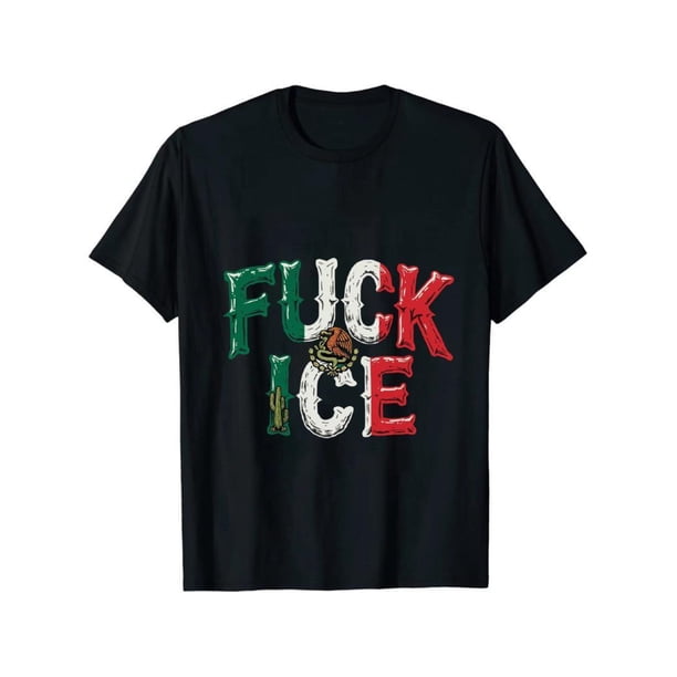 SUMMER GRAPHIC Fresh FXXK ICE Mexico Flag Look T - Shirt With Bold Anti ICE Declaration