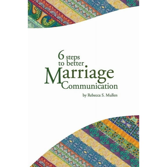 6 Steps to Better Marriage Communication, (Paperback)