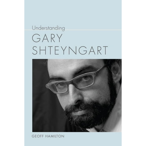 Understanding Contemporary American Lite Understanding Gary Shteyngart, (Hardcover)