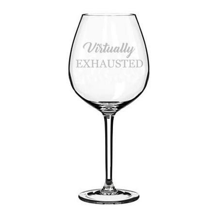 

Wine Glass Goblet Virtually Exhausted Distance Learning Zoom Funny (20 oz Jumbo)