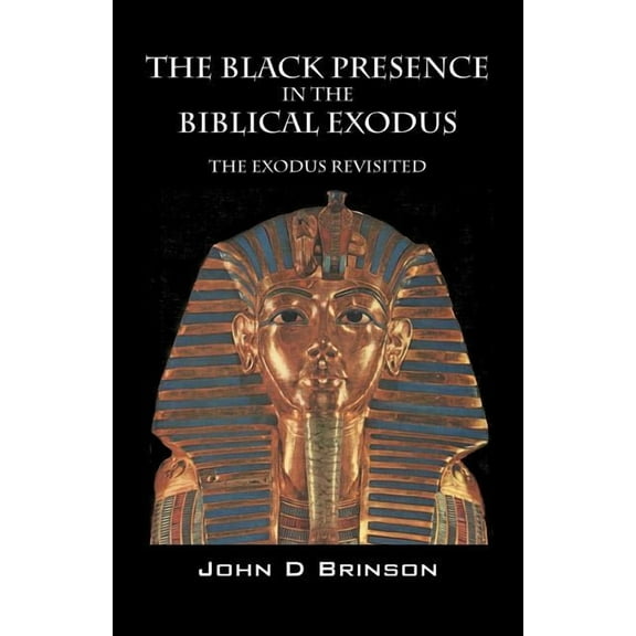 The Black Presence in the Biblical Exodus: The Exodus Revisited, (Paperback)