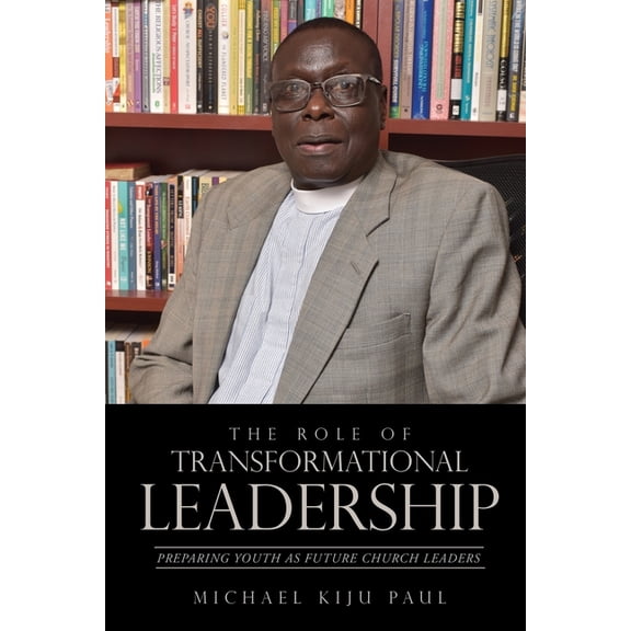 The Role of Transformational Leadership, (Paperback)