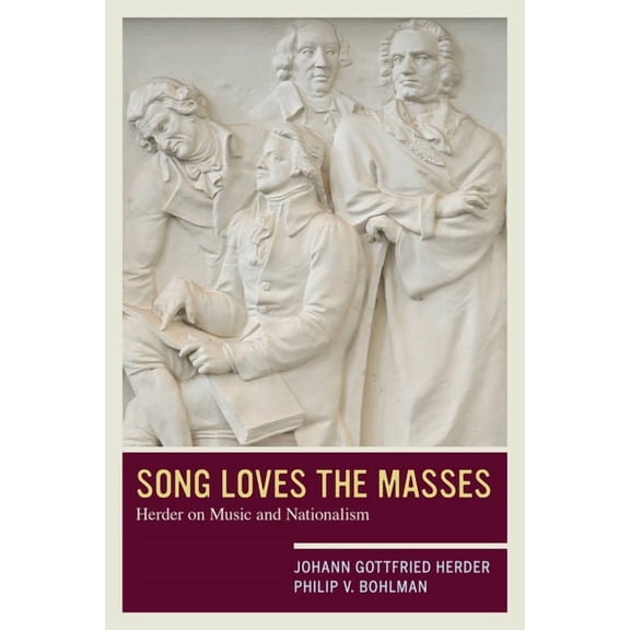 Song Loves the Masses: Herder on Music and Nationalism, (Paperback)