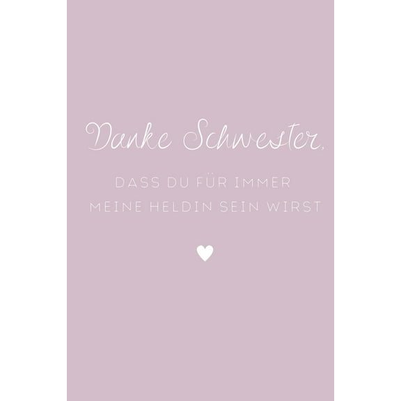 Danke Schwester Das Du Meine Heldin Bist: Dankbarkeitsbuch A5 - Persönliches Geschenk für die Beste Schwester der Welt I Buch zum Ausfüllen & Gestalten I Auf eine besondere Art & Weise bei Deiner Schw
