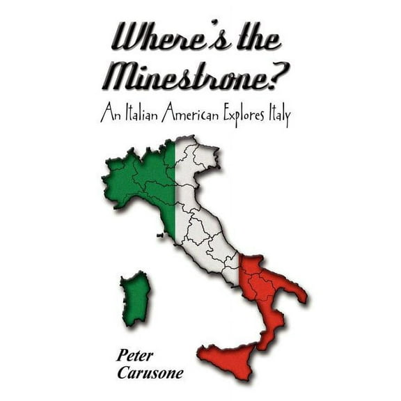 Where's the Minestrone? An Italian American Explores Italy, (Paperback)